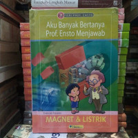 Image of Aku Banyak Bertanya Prof.Ensto Menjawab: Magnet dan Listrik